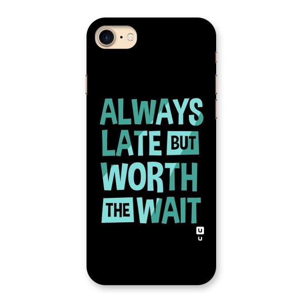 Worth the Wait Back Case for iPhone 7