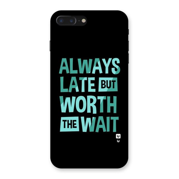 Worth the Wait Back Case for iPhone 7 Plus