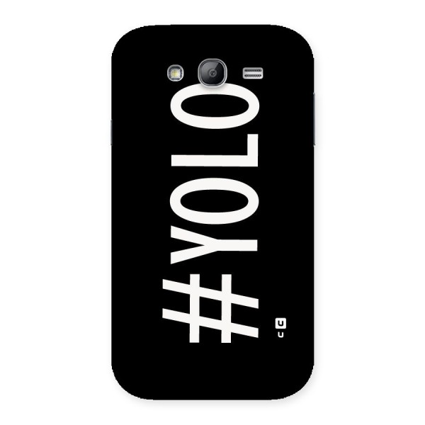 Yolo Back Case for Galaxy Grand Neo