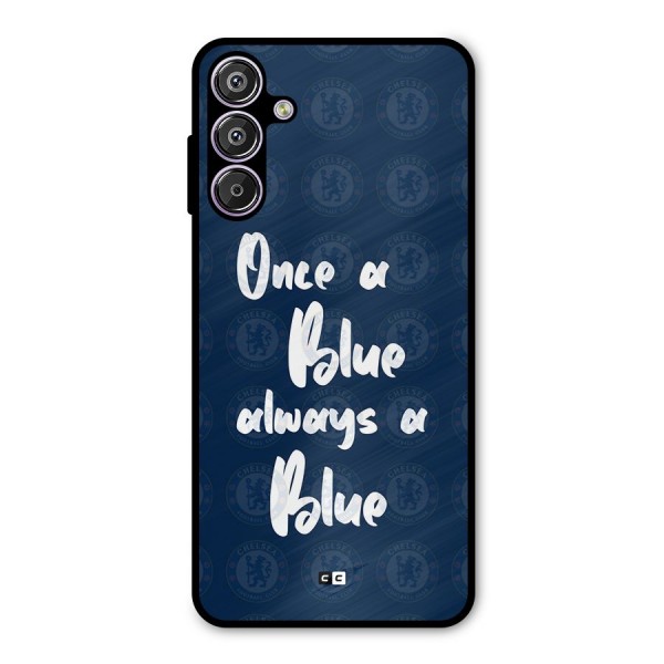 Always A Blue Metal Back Case for Galaxy F15