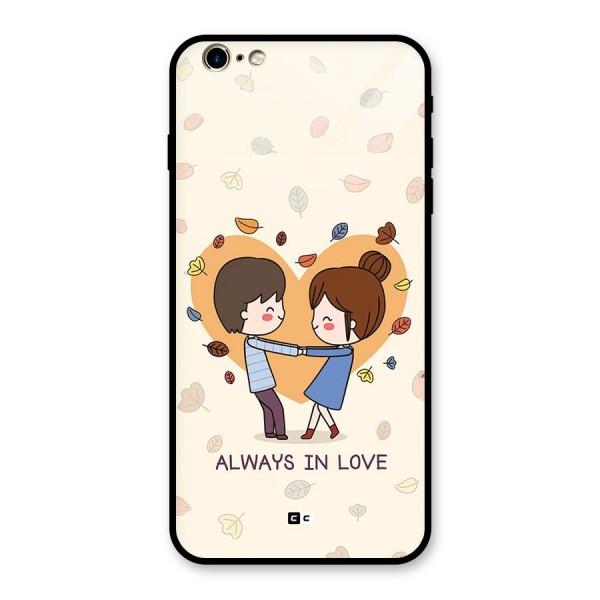 Always In Love Glass Back Case for iPhone 6 Plus 6S Plus