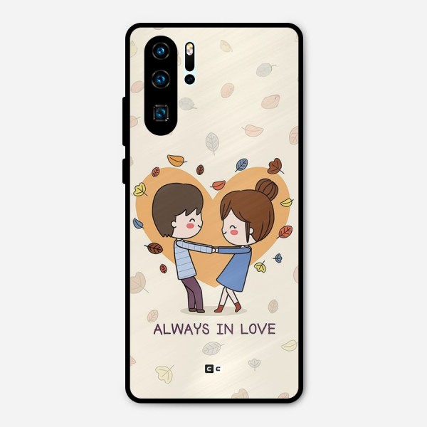 Always In Love Metal Back Case for Huawei P30 Pro