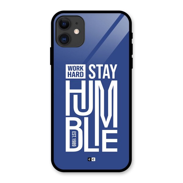 Always Stay Humble Glass Back Case for iPhone 11