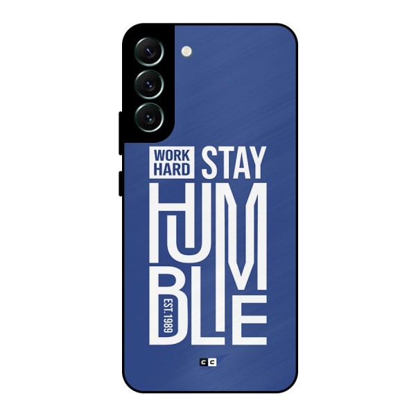Always Stay Humble Metal Back Case for Galaxy S22 Plus 5G