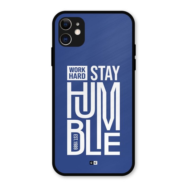 Always Stay Humble Metal Back Case for iPhone 11