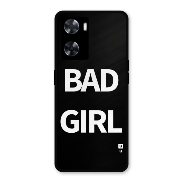 Bad Girl Attitude Metal Back Case for Oppo A57 2022
