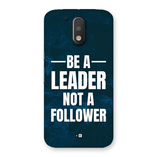 Be A Leader Back Case for Moto G4 Plus