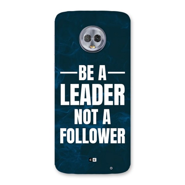 Be A Leader Back Case for Moto G6 Plus