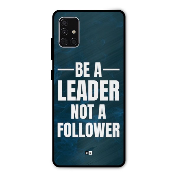Be A Leader Metal Back Case for Galaxy A51