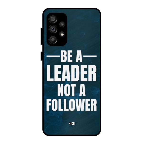 Be A Leader Metal Back Case for Galaxy A73 5G
