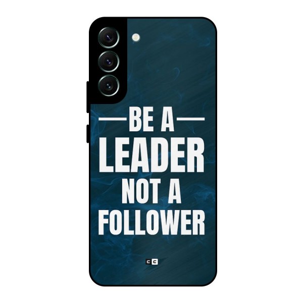Be A Leader Metal Back Case for Galaxy S22 Plus 5G