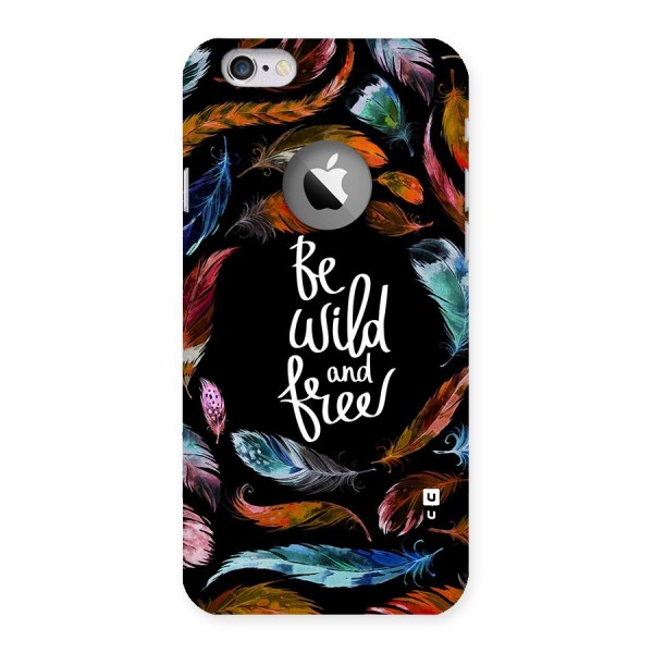 Be Wild and Free Back Case for iPhone 6 Logo Cut