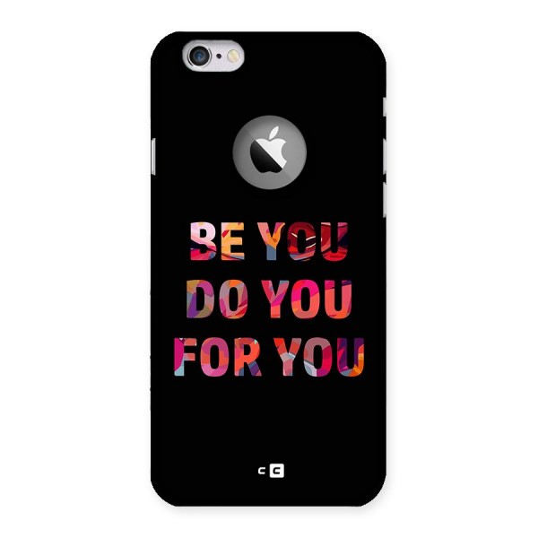 Be You Do You For You Back Case for iPhone 6 Logo Cut