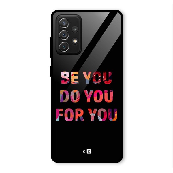 Be You Do You For You Glass Back Case for Galaxy A72