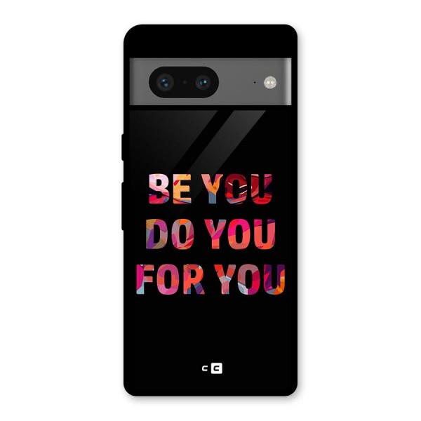 Be You Do You For You Glass Back Case for Google Pixel 7