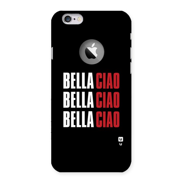 Bella Ciao Bella Ciao Bella Ciao Back Case for iPhone 6 Logo Cut