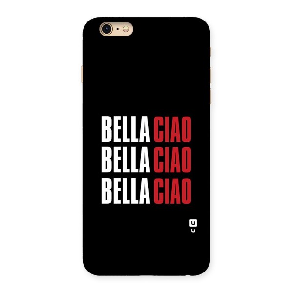 Bella Ciao Bella Ciao Bella Ciao Back Case for iPhone 6 Plus 6S Plus