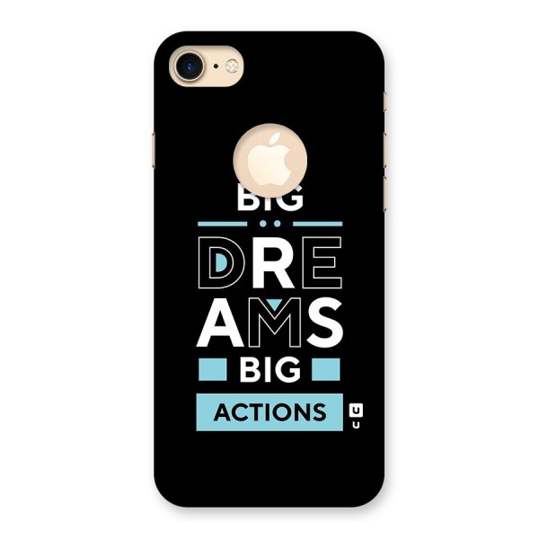Big Dreams Big Actions Back Case for iPhone 7 Logo Cut