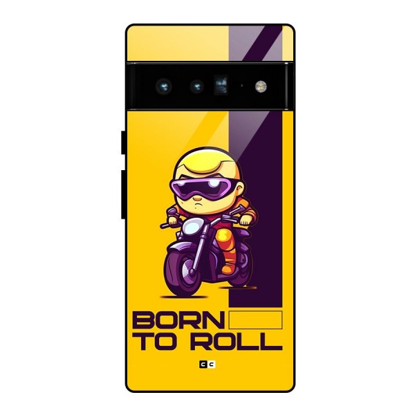 Born To Roll Glass Back Case for Google Pixel 6 Pro
