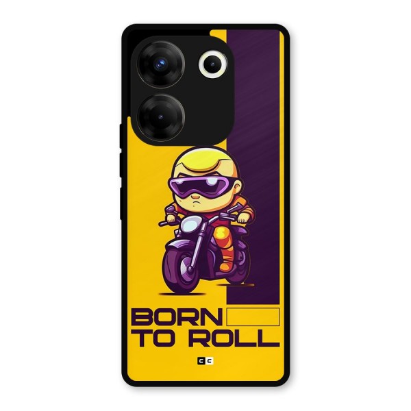 Born To Roll Metal Back Case for Tecno Camon 20