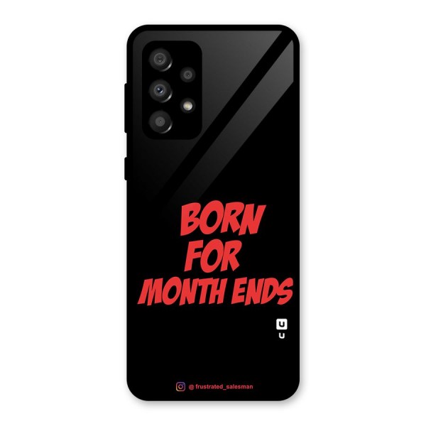 Born for Month Ends Black Glass Back Case for Galaxy A32