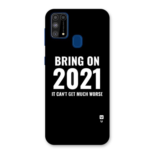 Bring On 2021 Back Case for Galaxy M31