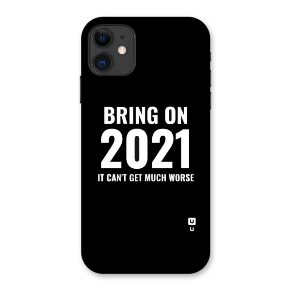 Bring On 2021 Back Case for iPhone 11