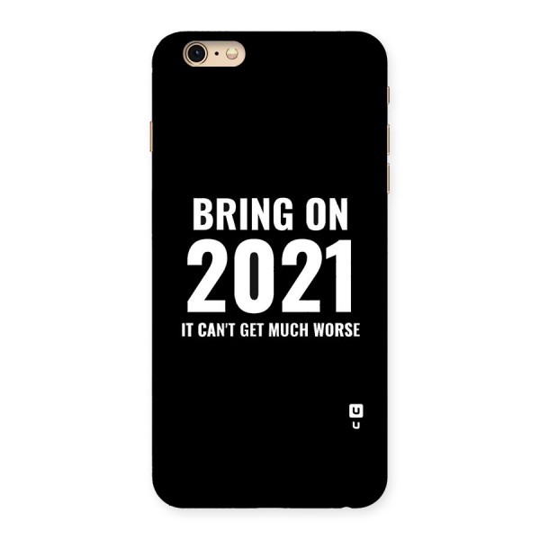 Bring On 2021 Back Case for iPhone 6 Plus 6S Plus