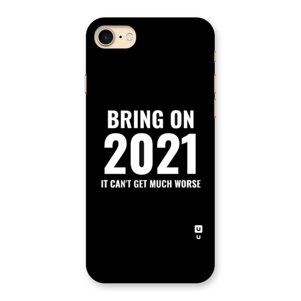 Bring On 2021 Back Case for iPhone 7