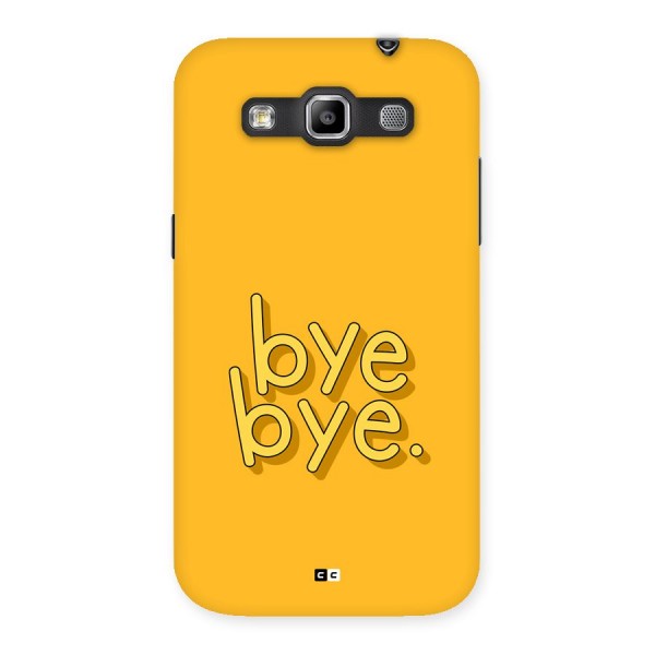 Bye Bye Back Case for Galaxy Grand Quattro