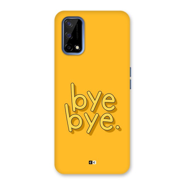 Bye Bye Back Case for Realme Narzo 30 Pro