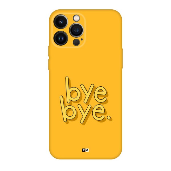 Bye Bye Back Case for iPhone 13 Pro Max
