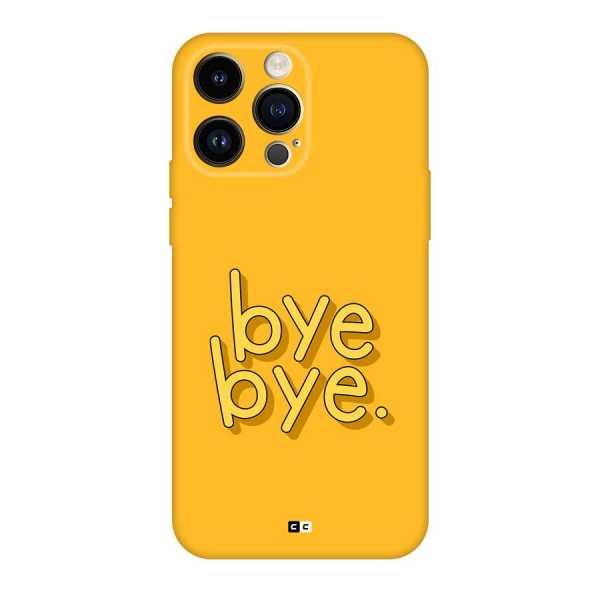 Bye Bye Back Case for iPhone 14 Pro Max