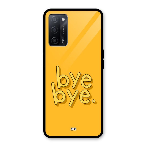 Bye Bye Glass Back Case for Oppo A53s 5G