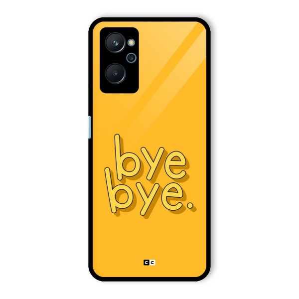 Bye Bye Glass Back Case for Realme 9i