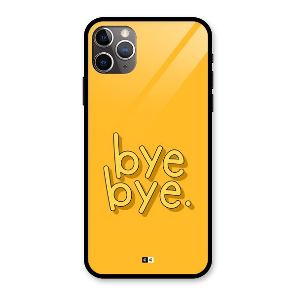 Bye Bye Glass Back Case for iPhone 11 Pro Max