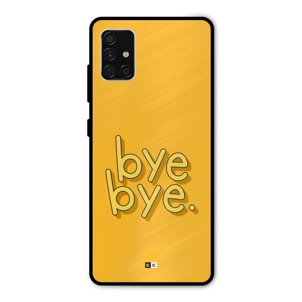 Bye Bye Metal Back Case for Galaxy A51