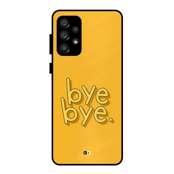 Bye Bye Metal Back Case for Galaxy A73 5G