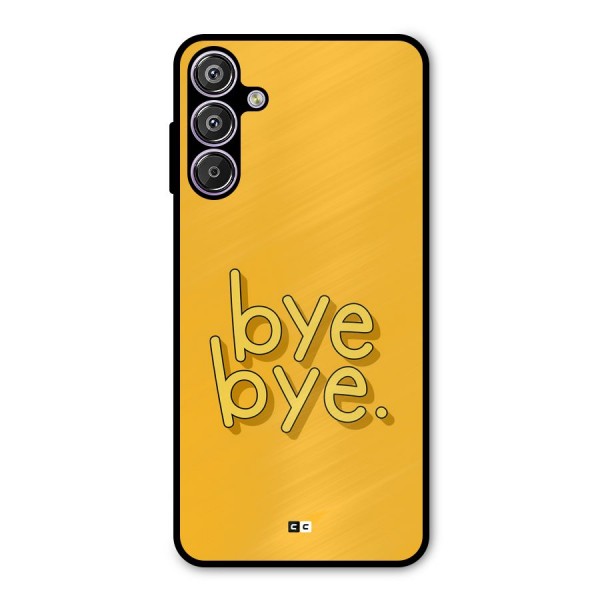 Bye Bye Metal Back Case for Galaxy F15