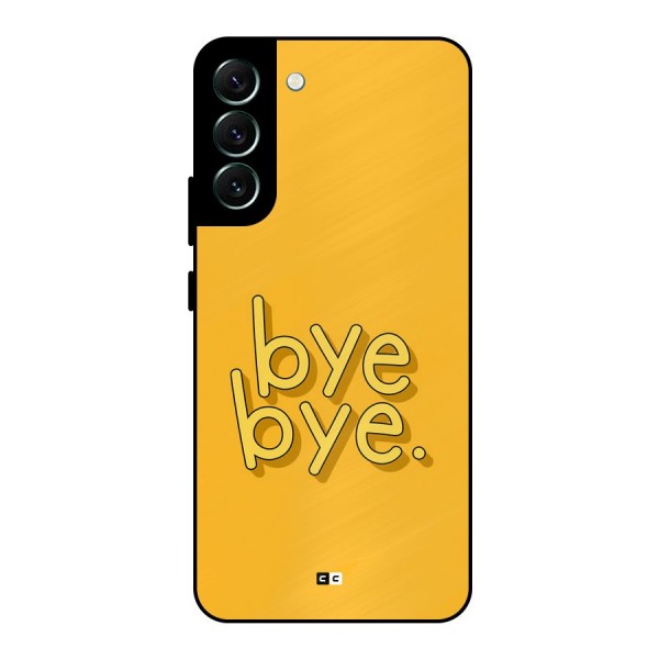 Bye Bye Metal Back Case for Galaxy S22 Plus 5G