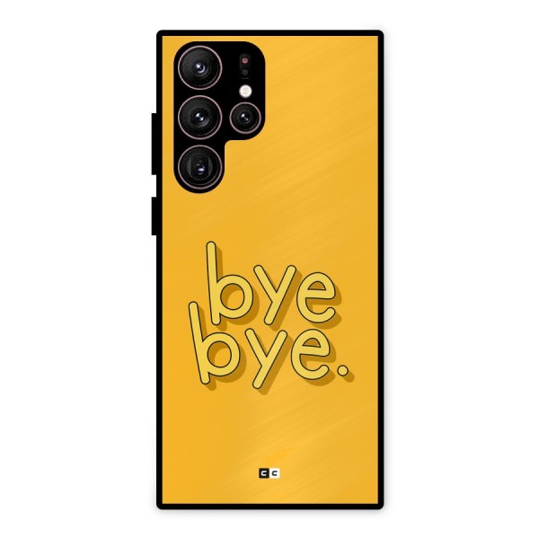Bye Bye Metal Back Case for Galaxy S22 Ultra 5G