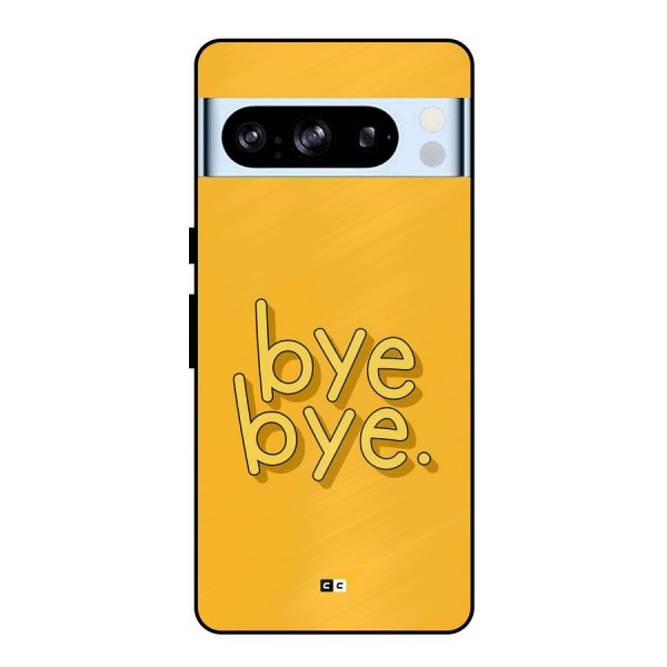 Bye Bye Metal Back Case for Google Pixel 8 Pro