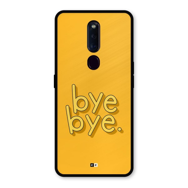Bye Bye Metal Back Case for Oppo F11 Pro