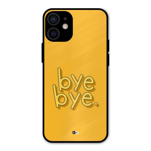 Bye Bye Metal Back Case for iPhone 12 Mini