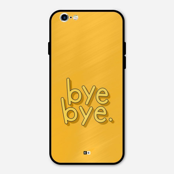 Bye Bye Metal Back Case for iPhone 6 6s