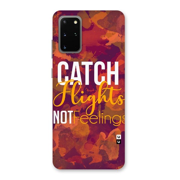 Catch Flights Not Feelings Back Case for Galaxy S20 Plus