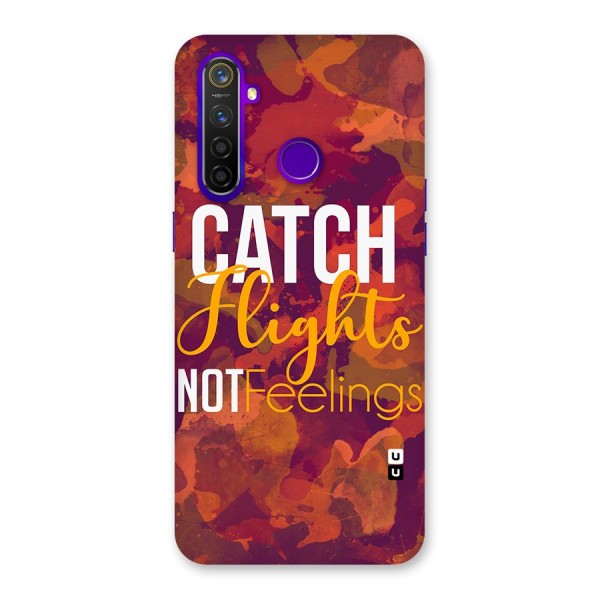 Catch Flights Not Feelings Back Case for Realme 5 Pro