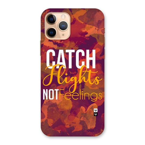 Catch Flights Not Feelings Back Case for iPhone 11 Pro
