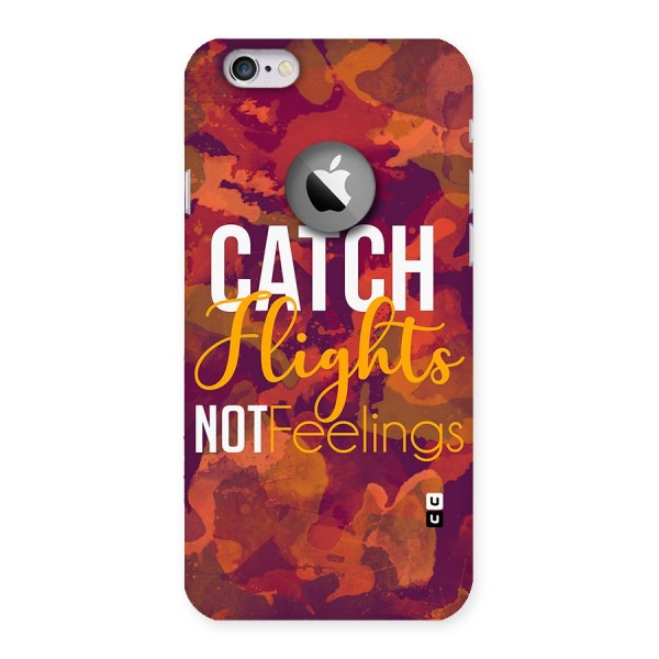 Catch Flights Not Feelings Back Case for iPhone 6 Logo Cut