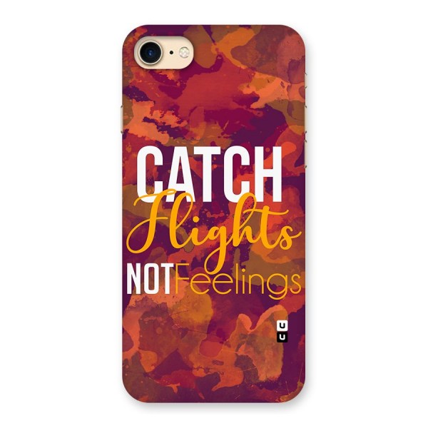 Catch Flights Not Feelings Back Case for iPhone 7